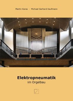 Elektropneumatik im Orgelbau von Graumann,  Gesa, Jehmlich,  Horst, Kares,  Martin, Kaufmann,  Michael Gerhard, Klais,  Philipp, Kumpe,  Christoph, Lenter,  Markus, Meyer,  Rudolf, Mühleisen,  Konrad, Rehn,  Wolfgang, Saage,  Andreas, Schwartz,  Manfred, Steinmeyer,  Paul, Walcker-Mayer,  Gerhard, Windelen,  Magnus