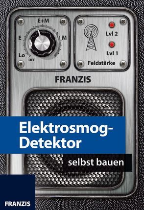 Elektrosmog-Detektor selbst bauen von Kainka,  Burkhard