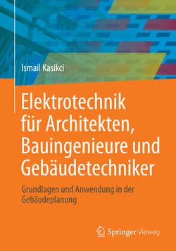 Elektrotechnik für Architekten, Bauingenieure und Gebäudetechniker von Kasikci,  Ismail