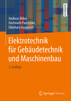Elektrotechnik für Gebäudetechnik und Maschinenbau von Boggasch,  Ekkehard, Böker,  Andreas, Paerschke,  Hartmuth