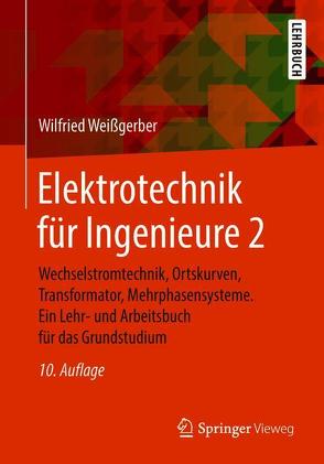 Elektrotechnik für Ingenieure 2 von Weißgerber,  Wilfried