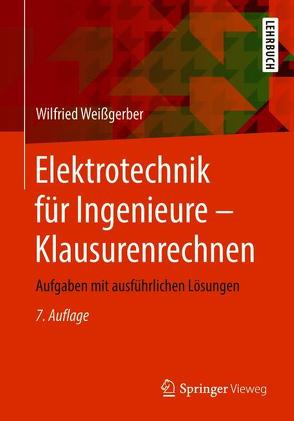 Elektrotechnik für Ingenieure – Klausurenrechnen von Weißgerber,  Wilfried