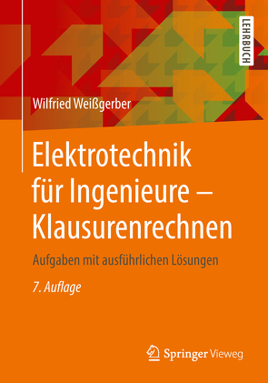 Elektrotechnik für Ingenieure – Klausurenrechnen von Weißgerber,  Wilfried