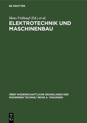 Elektrotechnik und Maschinenbau von Frühauf,  Hans, Gummel,  Hans, Klare,  Hermann, Leibnitz,  Eberhard, Rompe,  Robert, Schröder,  Kurt, Thilo,  Erich