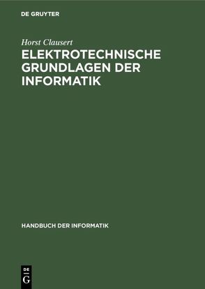 Elektrotechnische Grundlagen der Informatik von Clausert,  Horst