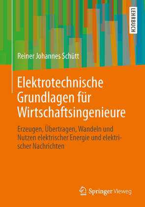 Elektrotechnische Grundlagen für Wirtschaftsingenieure von Schütt,  Reiner Johannes