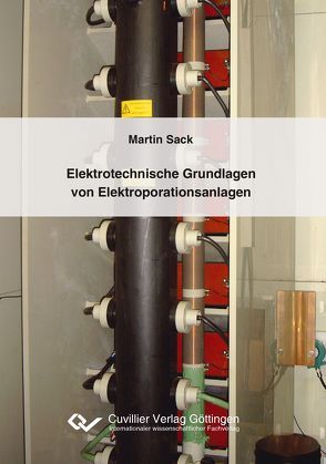 Elektrotechnische Grundlagen von Elektroporationsanlagen von Sack,  Martin