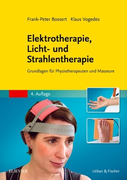 Elektrotherapie, Licht- und Strahlentherapie von Bossert,  Frank-P., Vogedes,  Klaus