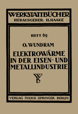 Elektrowärme in der Eisen- und Metallindustrie von Haake,  H., Wundram,  O.