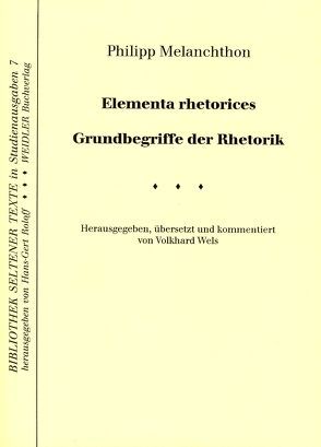 Elementa rhetorices. Grundbegriffe der Rhetorik von Melanchthon,  Philipp, Roloff,  Hans G, Wels,  Volkhard