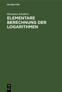 Elementare Berechnung der Logarithmen von Schubert,  Hermann