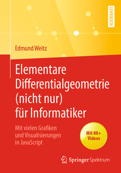 Elementare Differentialgeometrie (nicht nur) für Informatiker von Weitz,  Edmund