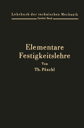 Elementare Festigkeitslehre von Pöschl,  Theodor