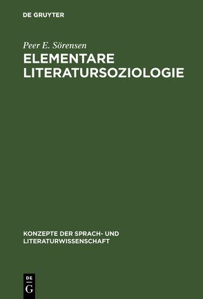 Elementare Literatursoziologie von Glauser,  Jürg, Meier,  Esther, Sörensen,  Peer E.