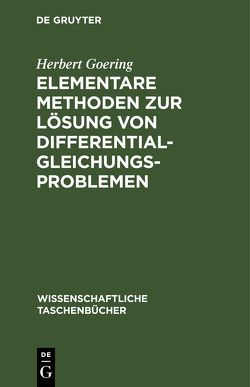 Elementare Methoden zur Lösung von Differentialgleichungsproblemen von Goering,  Herbert