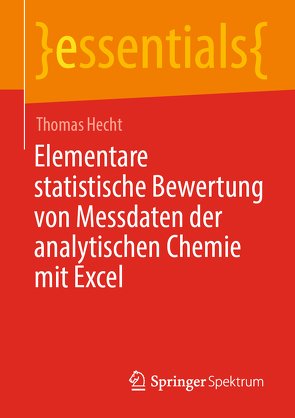 Elementare statistische Bewertung von Messdaten der analytischen Chemie mit Excel von Hecht,  Thomas