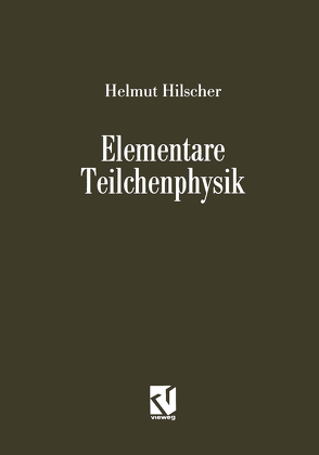 Elementare Teilchenphysik von Hilscher,  Helmut