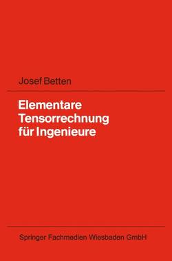Elementare Tensorrechnung für Ingenieure von Betten,  Josef