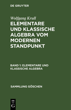 Wolfgang Krull: Elementare und klassische Algebra vom modernen Standpunkt / Elementare und klassische Algebra von Krull,  Wolfgang