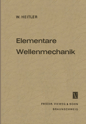 Elementare Wellenmechanik von Heitler,  Walter