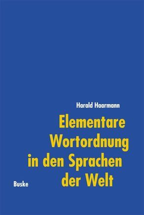 Elementare Wortordnung in den Sprachen der Welt von Haarmann,  Harald
