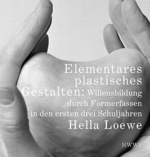 Elementares plastisches Gestalten von Burz,  Andreas, Loewe,  Hella