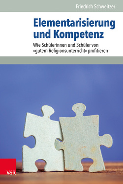 Elementarisierung und Kompetenz von Baumann,  Ulrike, Cramer,  Colin, Edelbrock,  Anke, Haen,  Sara, Kliemann,  Peter, Schnitzler,  Manfred, Schweitzer,  Friedrich, Simojoki,  Henrik