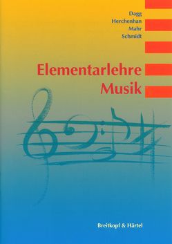 Elementarlehre Musik von Daag,  Dietmar, Herchenhan,  Walter, Mahr,  Justus, Schmidt,  Albrecht