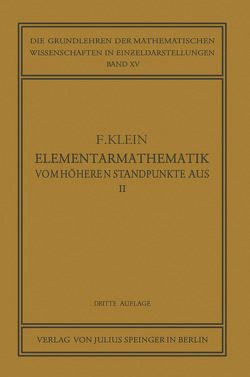 Elementarmathematik vom Höheren Standpunkte Aus, II von Courant,  R., Klein,  Felix