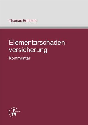Elementarschadenversicherung – Kommentar von Behrens,  Thomas