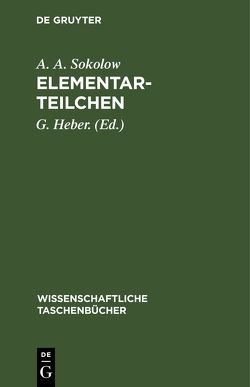 Elementarteilchen von Heber.,  G., Meyer,  A, Sokolow,  A. A.