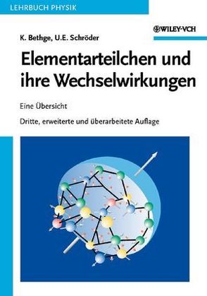 Elementarteilchen und ihre Wechselwirkungen von Bethge,  Klaus, Schröder,  Ulrich E.