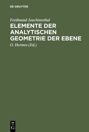 Elemente der analytischen Geometrie der Ebene von Hermes,  O., Joachimsthal,  Ferdinand