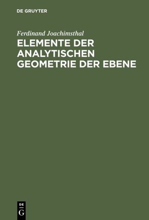 Elemente der analytischen Geometrie der Ebene von Joachimsthal,  Ferdinand