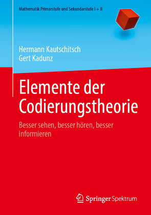 Elemente der Codierungstheorie von Kadunz,  Gert, Kautschitsch,  Hermann
