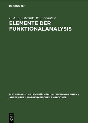 Elemente der Funktionalanalysis von Lijusternik,  L. A., Sobolew,  W. I.