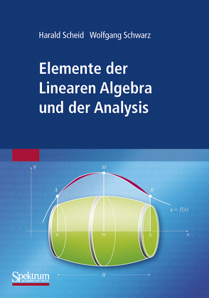 Elemente der Linearen Algebra und der Analysis von Scheid,  Harald, Schwarz,  Wolfgang