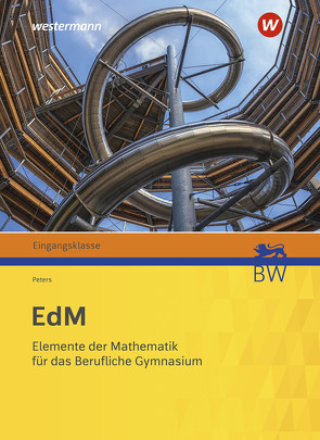 Elemente der Mathematik für berufliche Gymnasien – Ausgabe 2021 für Baden-Württemberg von Beck,  Nina, Benecke,  Karin, Benz,  Markus, Berlin-Bonn,  Julia, Böckling,  Stefan, Breidert,  Lutz, Brinkmann,  Sibylle, Brüning,  Martin, Dybowski,  Gabriele, Euler,  Bernhard, Goetz,  Beate, Groß,  Martina, Gundlach,  Andreas, Hatz,  Bernd, Hoffmann,  Bodo Paul, Homrighausen,  Heike, Kind,  Reinhard, Ladenthin,  Werner, Langenohl,  Jakob, Lösche,  Matthias, Morath,  Hanns Jürgen, Peters,  Jens, Schaefer,  Kerstin, Schwarz,  Sigrid, Sperlich,  Thomas, Suhr,  Friedrich, Taulin,  Matthias, Weigand,  Hans-Georg, Willms,  Ulrike, Zeile,  Hanna