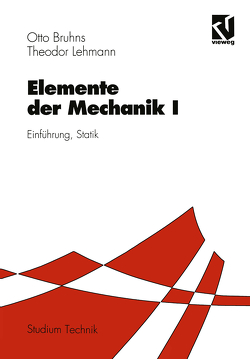 Elemente der Mechanik I von Bruhns,  Otto T., Lehmann,  Theodor