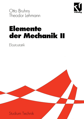 Elemente der Mechanik II von Bruhns,  Otto T., Lehmann,  Theodor