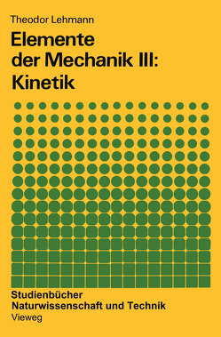 Elemente der Mechanik III: Kinetik von Lehmann,  Theodor