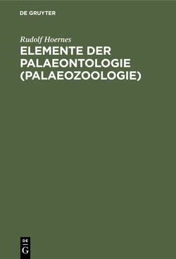 Elemente der Palaeontologie (Palaeozoologie) von Hoernes,  Rudolf