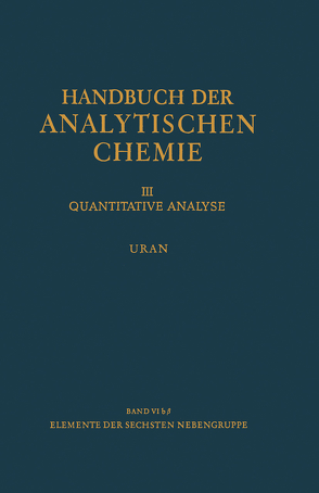 Elemente der Sechsten Nebengruppe Uran von Hecht,  F., Korkisch,  Johann, Sorantin,  H.
