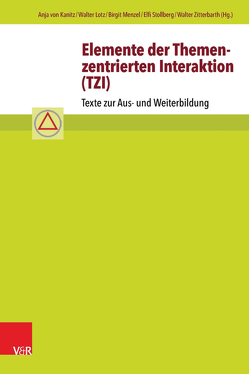 Elemente der Themenzentrierten Interaktion (TZI) von Bücking,  Carolin, Cohn,  Ruth C, Grün,  Hartmut, Härle,  Gerhard, Kroeger,  Matthias, Kügler,  Hermann, Lotz,  Walter, Maierhof,  Gudrun, Menzel,  Birgit, Modesto,  Helga, Raguse,  Hartmut, Reiser,  Helmut, Rubner,  Angelika, Rubner,  Eike, Stollberg,  Dietrich, Stollberg,  Elfi, von Kanitz,  Anja, Zitterbarth,  Walter