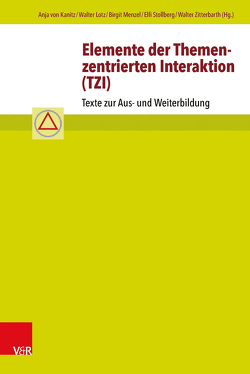 Elemente der Themenzentrierten Interaktion (TZI) von Bücking,  Carolin, Cohn,  Ruth C, Grün,  Hartmut, Härle,  Gerhard, Kroeger,  Matthias, Kügler,  Hermann, Lotz,  Walter, Maierhof,  Gudrun, Menzel,  Birgit, Modesto,  Helga, Raguse,  Hartmut, Reiser,  Helmut, Rubner,  Angelika, Rubner,  Eike, Stollberg,  Dietrich, Stollberg,  Elfi, von Kanitz,  Anja, Zitterbarth,  Walter