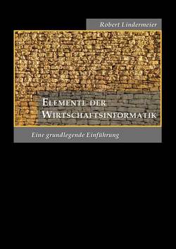 Elemente der Wirtschaftsinformatik von Lindermeier,  Robert