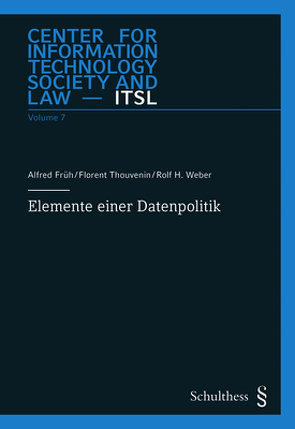 Elemente einer Datenpolitik von Früh,  Alfred, Thouvenin,  Florent, Weber,  Rolf H.