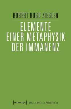 Elemente einer Metaphysik der Immanenz von Ziegler,  Robert Hugo
