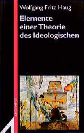 Elemente einer Theorie des Ideologischen von Haug,  Wolfgang F