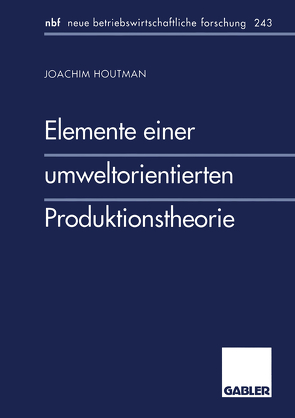 Elemente einer umweltorientierten Produktionstheorie von Houtman,  Joachim